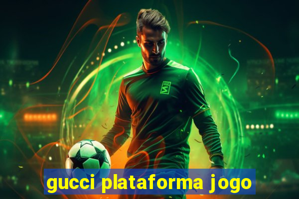 gucci plataforma jogo